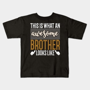 This is What An Awesome Brother Looks Like Kids T-Shirt